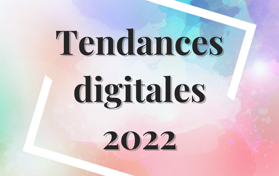 Tendances digitales 2022